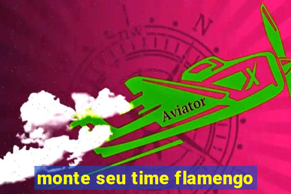 monte seu time flamengo